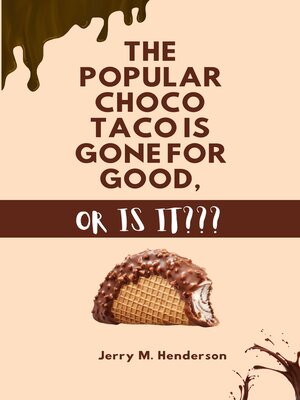 cover image of THE POPULAR CHOCO TACO IS GONE FOR GOOD, OR IS IT???